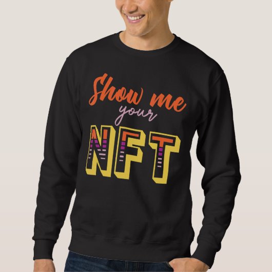 Zeigen Sie mir Ihre Nft Crypto Coin Bitcoin Blockc Sweatshirt (Vorderseite)