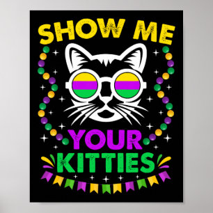 Zeigen Sie mir Ihre Niedlichen Kätzchen Funny Mard Poster