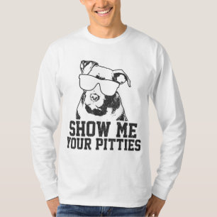 Zeigen Sie mir Ihre Pitties Funny Pitbull Dog Love T-Shirt