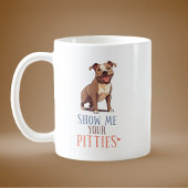 Zeigen Sie mir Ihre Pitties Pit Bull Kaffeetasse