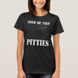 Zeigen Sie mir Ihre Pitties Pitbull 29 T-Shirt