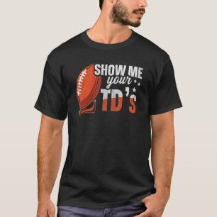 Zeigen Sie mir Ihre TDS Up Fantasy Football T-Shirt