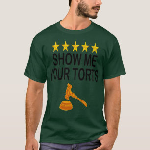 Zeigen Sie mir Ihre Torts Funny Lawyer Pub Anwalt  T-Shirt