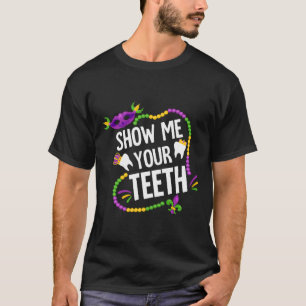 Zeigen Sie mir Ihre Zähne Dental Funny Mardi Gras T-Shirt