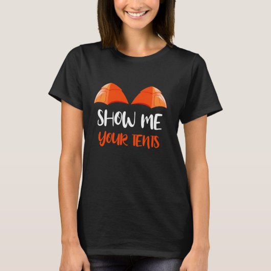 Zeigen Sie mir Ihre Zelte Camping Funny Backpacker T-Shirt (Vorderseite)