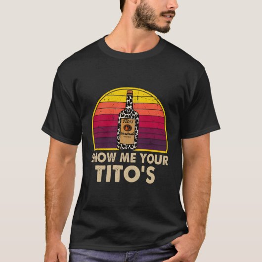 Zeigen Sie mir, wie Ihr Tito Vodka Alkohol trinkt T-Shirt (Vorderseite)