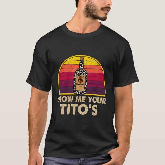Zeigen Sie mir, wie Ihr Tito Vodka Alkohol trinkt T-Shirt (Vorderseite)