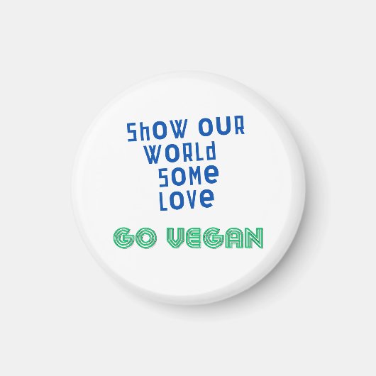 Zeigen Sie unserer Welt etwas Liebe GO VEGAN Magnet (Vorne)