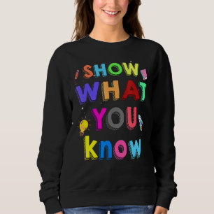 Zeigen Sie, was Sie wissen Testtag für Studenten u Sweatshirt