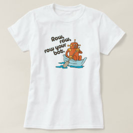 Zeile, Zeile, Zeile, Zeile, Ihr Bot Funny Wordplay T-Shirt