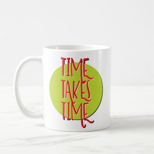 Zeit braucht Zeit Erholung Slogan Tasse (Links)