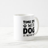 Zeit, die mit Hunden verbracht wird, wird nie vers Kaffeetasse (VorderseiteRechts)