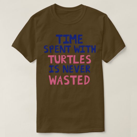Zeit, die mit Schildkröten verbraucht wird, wird n T-Shirt (Design vorne)