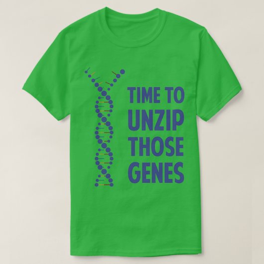 Zeit, diese genetischen Gene zu entpacken  T-Shirt (Design vorne)