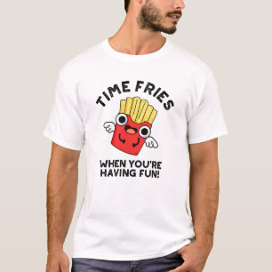 Zeit Fries, wenn Sie Spaß haben lustige Lebensmitt T-Shirt
