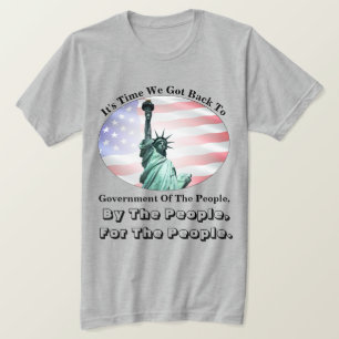 Zeit für die Regierung des Volkes durch das Volk.. T-Shirt