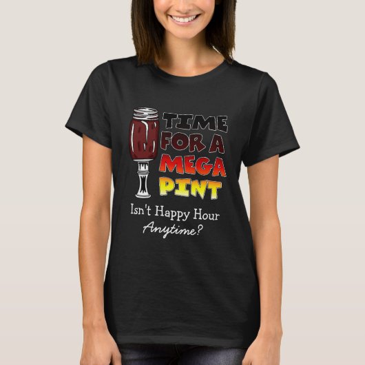 Zeit für einen Megapitt | Happy Hour ist jederzeit T-Shirt (Vorderseite)