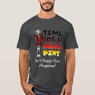 Zeit für einen Megapitt   Happy Hour ist jederzeit T-Shirt