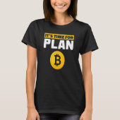 Zeit für Plan B BTC Krypto Cryptowährung Bitcoin T-Shirt (Vorderseite)