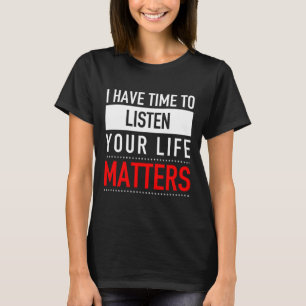 Zeit haben, auf Ihre Lebensprobleme zu hören - Sui T-Shirt