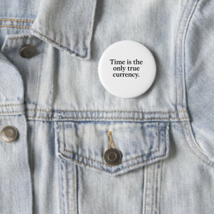 Zeit ist die einzige echte Währung - Minimalistisc Button