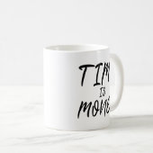 Zeit ist Geld-Inspirations-motivierend Leben-Zitat Kaffeetasse (VorderseiteRechts)