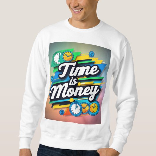 Zeit ist Geld Sweatshirt (Vorderseite)