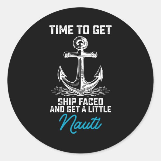 Zeit, um das Schiff zu sehen und ein wenig Nauti C Runder Aufkleber (Vorderseite)