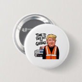 Zeit, um die Garge Funny Mega Trump Präsident zu n Button (Vorne & Hinten)