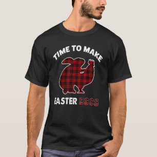 Zeit, um lustige Osterhasen-Hühner-Eier zu machen T-Shirt