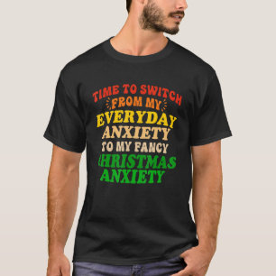 Zeit, von meiner Alltagsängste zu meinem Fanc zu w T-Shirt