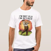 Zeitloser Golfer: Ich bin nicht alt, ich bin müde T-Shirt (Vorderseite)