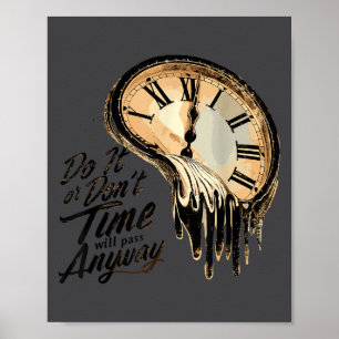 Zeitloses Motivationszitat mit schmelzenden Uhren  Poster