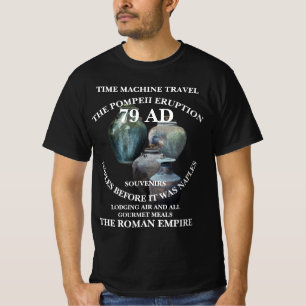 ZEITMASCHINEN-REISEFERIEN POMPEII 79 N. CHR. T-Shirt