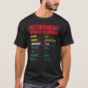 Zeitplan für die wöchentliche Pensionierung Funny T-Shirt