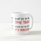 Zeitreise Unrelevante Funny Mug Kaffeetasse (VorderseiteRechts)