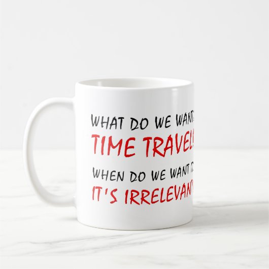 Zeitreise Unrelevante Funny Mug Kaffeetasse (Links)