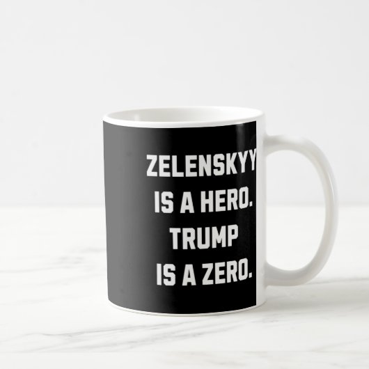 Zelenskyy Is A Hero.  Kaffeetasse (Rechts)