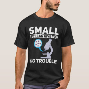 Zellbiologe Klein Kann Ihnen Große Probleme Micr T-Shirt