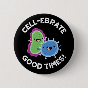 Zellebrate gute Zeiten Funny Bacteria Pun Dark BG Button