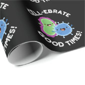 Zellebrate gute Zeiten Funny Bacteria Pun Dark BG Geschenkpapier (Rolleneckpunkt)