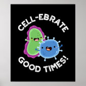 Zellebrate gute Zeiten Funny Bacteria Pun Dark BG Poster (Vorne)