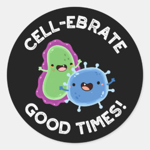 Zellebrate gute Zeiten Funny Bacteria Pun Dark BG Runder Aufkleber