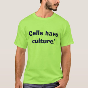 Zellen haben Kultur! T-Shirt