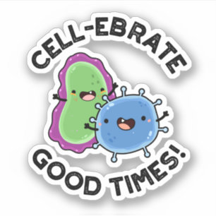 Zellenebrate Good Times Funny Bacteria Pun Aufkleber
