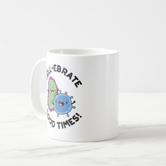 Zellenebrate Good Times Funny Bacteria Pun Kaffeetasse (Vorderseite Links)