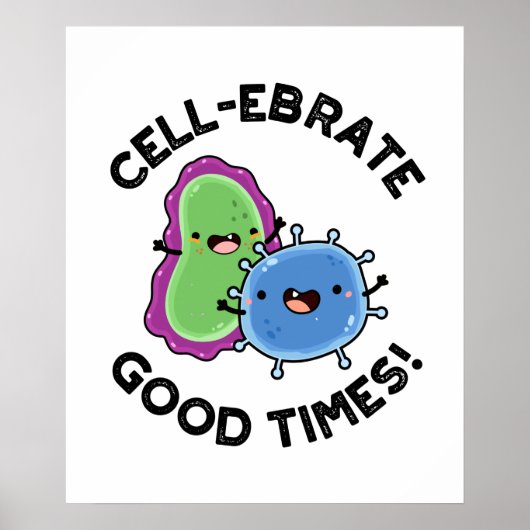 Zellenebrate Good Times Funny Bacteria Pun Poster (Vorne)