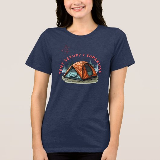ZELT AUFBAU? ICH ÜBERWACHE CAMPER HUMOR TEE (Vorderseite)