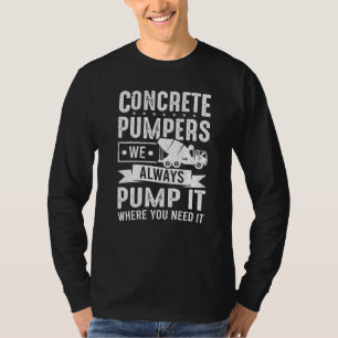 Zement-Mitarbeiter, den wir immer pumpen, Betonfer T-Shirt