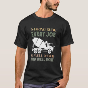 Zement Mixer Trucker jeden Job Betonmischer T-Shirt